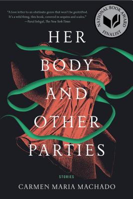 Her Body and Other Parties: Stories by Machado, Carmen Maria