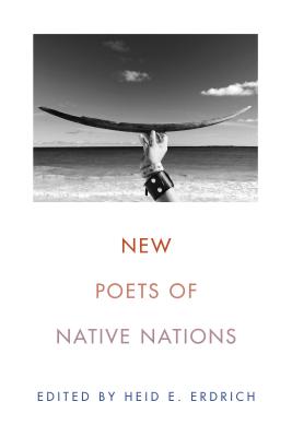 New Poets of Native Nations by Erdrich, Heid E.