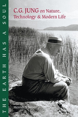 The Earth Has a Soul: C.G. Jung on Nature, Technology and Modern Life by Jung, C. G.