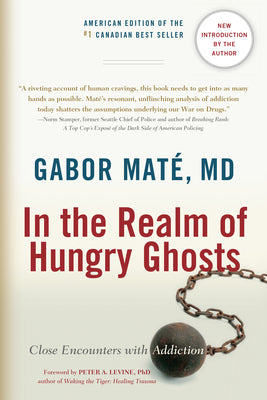 In the Realm of Hungry Ghosts: Close Encounters with Addiction by Maté, Gabor