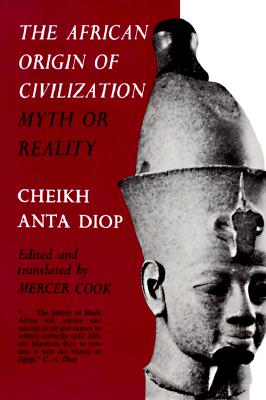 The African Origin of Civilization: Myth or Reality by Diop, Cheikh Anta