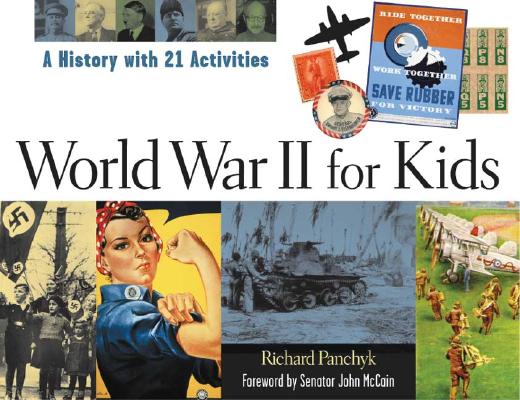 World War II for Kids: A History with 21 Activities by Panchyk, Richard