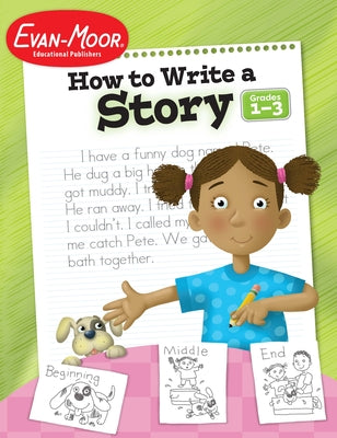 How to Write a Story, Grades 1-3 by Evan-Moor Educational Publishers