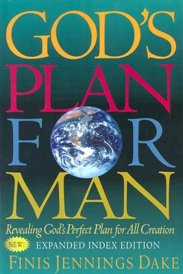 God's Plan for Man: Contained in Fifty-Two Lessons, One for Each Week of the Year by Dake, Finis Jennings
