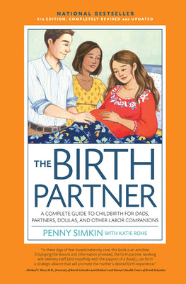 The Birth Partner 5th Edition: A Complete Guide to Childbirth for Dads, Partners, Doulas, and Other Labor Companions by Simkin, Penny