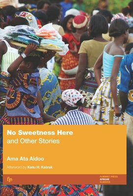 No Sweetness Here and Other Stories by Aidoo, Ama Ata
