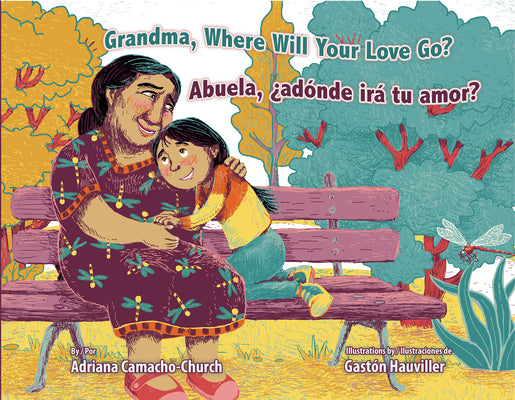 Grandma, Where Will Your Love Go? / Abuela, ¿Adónde Irá Tu Amor? by Camacho-Church, Adriana