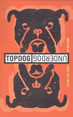 Topdog/Underdog by Parks, Suzan-Lori