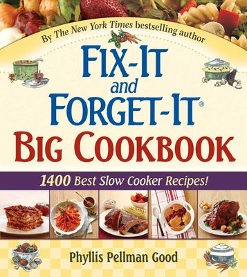 Fix-It and Forget-It Big Cookbook: 1400 Best Slow Cooker Recipes! by Good, Phyllis
