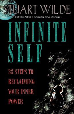 Infinite Self: 33 Steps to Reclaiming Your Inner Power by Wilde, Stuart
