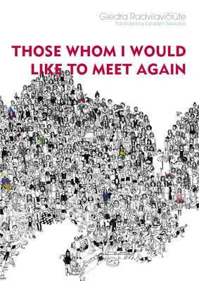 Those Whom I Would Like to Meet Again by Radvilaviciute, Giedra