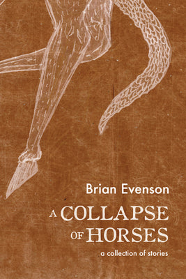 A Collapse of Horses by Evenson, Brian