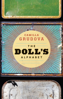 The Doll's Alphabet by Grudova, Camilla