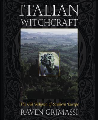 Italian Witchcraft: The Old Religion of Southern Europe by Grimassi, Raven