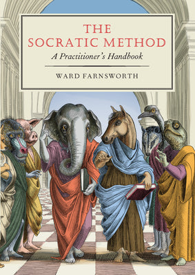 The Socratic Method: A Practitioner's Handbook by Farnsworth, Ward