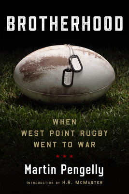Brotherhood: When West Point Rugby Went to War by Pengelly, Martin