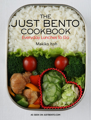 The Just Bento Cookbook: Everyday Lunches to Go by Itoh, Makiko