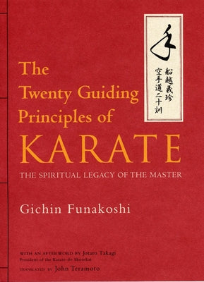 The Twenty Guiding Principles of Karate: The Spiritual Legacy of the Master by Funakoshi, Gichin