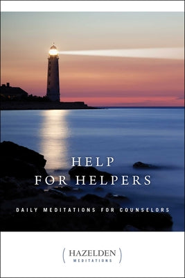 Help for Helpers: Daily Meditations for Counselorsvolume 1 by Anonymous