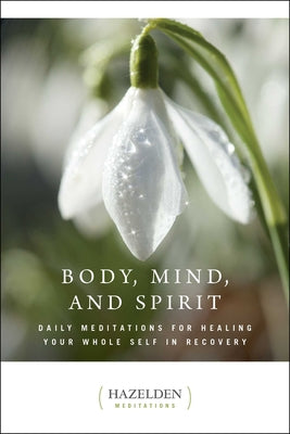 Body, Mind, and Spirit: Daily Meditations by Anonymous