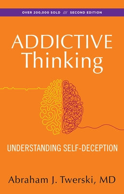 Addictive Thinking: Understanding Self-Deception by Twerski, Abraham J.