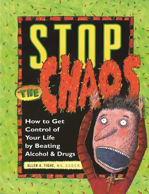 Stop the Chaos Workbook: How to Get Control of Your Life by Beating Alcohol and Drugs by Tighe, Allen A.