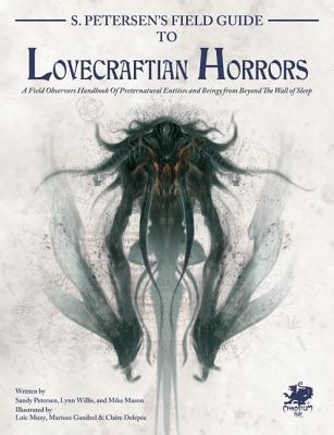 S. Petersen's Field Guide to Lovecraftian Horrors: A Field Observer's Handbook of Preternatural Entities and Beings from Beyond the Wall of Sleep by Mason, Mike