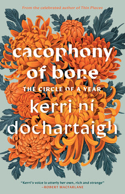 Cacophony of Bone: The Circle of a Year by Ní Dochartaigh, Kerri