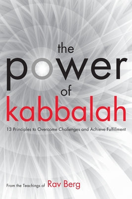 The Power of Kabbalah by Rav Berg, From The Teachings of