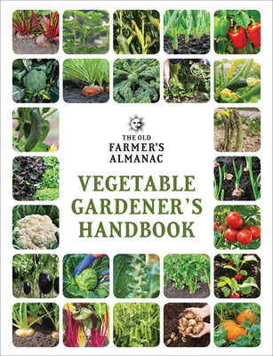 The Old Farmer's Almanac Vegetable Gardener's Handbook by Old Farmer's Almanac