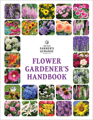 The Old Farmer's Almanac Flower Gardener's Handbook by Old Farmer's Almanac