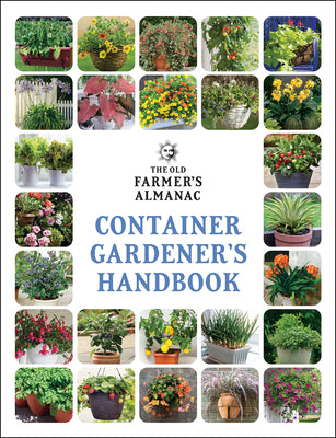 The Old Farmer's Almanac Container Gardener's Handbook by Old Farmer's Almanac