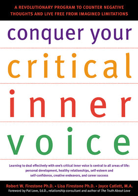 Conquer Your Critical Inner Voice: A Revolutionary Program to Counter Negative Thoughts and Live Free from Imagined Limitations by Firestone, Robert W.