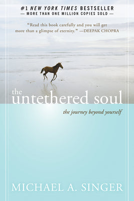 The Untethered Soul: The Journey Beyond Yourself by Singer, Michael A.