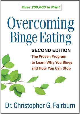 Overcoming Binge Eating, Second Edition: The Proven Program to Learn Why You Binge and How You Can Stop by Fairburn, Christopher G.