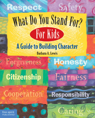 What Do You Stand For?: For Kids: A Guide to Building Character by Lewis, Barbara A.