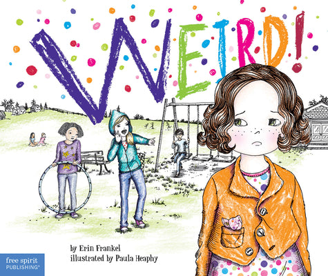 Weird!: A Story about Dealing with Bullying in Schools by Frankel, Erin