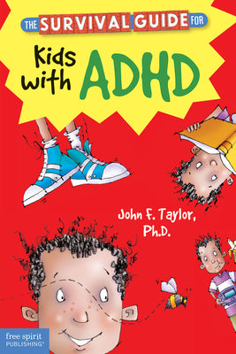 The Survival Guide for Kids with ADHD by Taylor, John F.