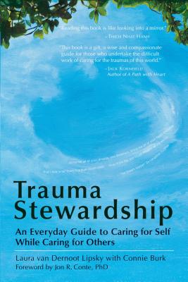 Trauma Stewardship: An Everyday Guide to Caring for Self While Caring for Others by Van Dernoot Lipsky, Laura