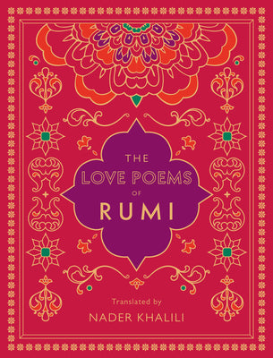 The Love Poems of Rumi: Translated by Nader Khalilivolume 2 by Rumi