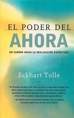 El Poder del Ahora: Un Camino Hacia La Realizacion Espiritual = The Power of Now by Tolle, Eckhart