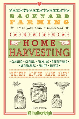 Backyard Farming: Home Harvesting by Pezza, Kim