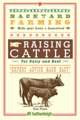 Backyard Farming: Raising Cattle for Dairy and Beef by Pezza, Kim