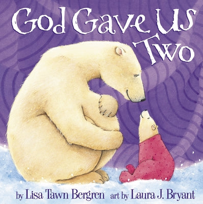 God Gave Us Two by Bergren, Lisa Tawn