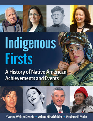 Indigenous Firsts: A History of Native American Achievements and Events by Dennis, Yvonne Wakim