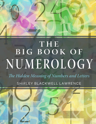 The Big Book of Numerology: The Hidden Meaning of Numbers and Letters by Lawrence, Shirley Blackwell