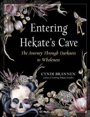 Entering Hekate's Cave: The Journey Through Darkness to Wholeness by Brannen, Cyndi