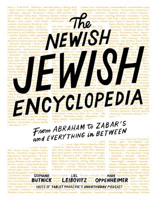 The Newish Jewish Encyclopedia: From Abraham to Zabar's and Everything in Between by Butnick, Stephanie