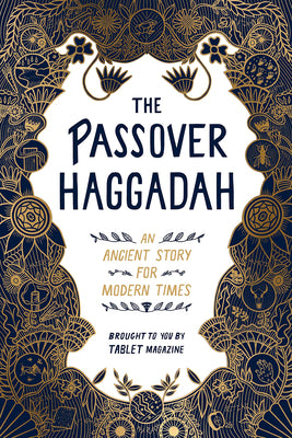 The Passover Haggadah: An Ancient Story for Modern Times by Newhouse, Alana