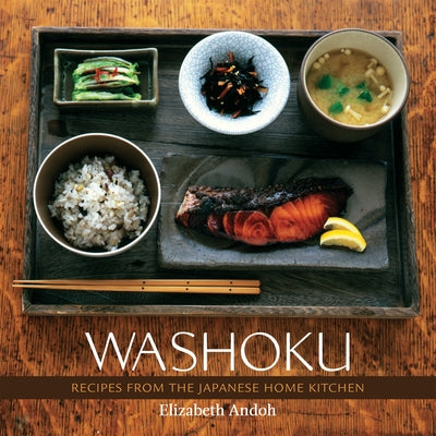 Washoku: Recipes from the Japanese Home Kitchen [A Cookbook] by Andoh, Elizabeth